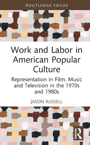 Бумажная книга «Work and Labor in American Popular Culture: Representation in Film, Music and Television in the 1970s and 1980s», автор Джейсон Рассел - фото №1