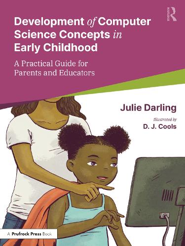 Паперова книга «Supporting the Development of Computer Science Concepts in Early Childhood: A Practical Guide for Parents and Educators», автор Джулі Дарлінг - фото №1