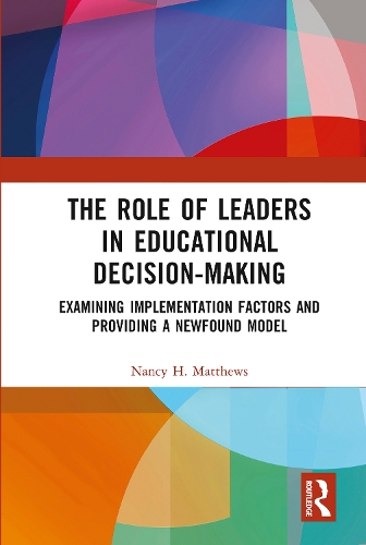 Бумажная книга «The Role of Leaders in Educational Decision-Making: Examining Implementation Factors and Providing a Newfound Model», автор Нэнси Х. Мэтьюс - фото №1