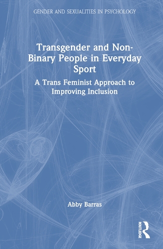 Бумажная книга «Transgender and Non-Binary People in Everyday Sport: A Trans Feminist Approach to Improving Inclusion», автор Эбби Баррас - фото №1