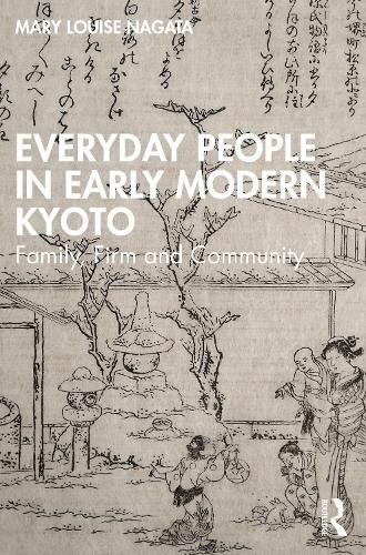 Бумажная книга «Everyday People in Early Modern Kyoto: Family, Firm and Community», автор Мэри Луиза Нагата - фото №1