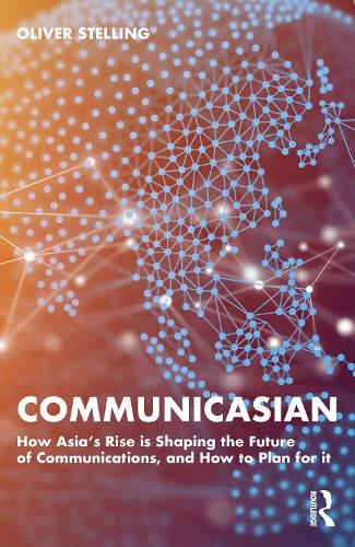 Паперова книга «CommunicAsian: How Asia's Rise Is Shaping the Future of Communications, and How to Plan for It», автор Олівер Стеллінг - фото №1