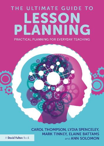 Паперова книга «The Ultimate Guide to Lesson Planning: Practical Planning for Everyday Teaching», авторів Енн Соломон, Керол Томпсон, Елейн Баттамс, Лідія Спенслі, Марк Тінні - фото №1