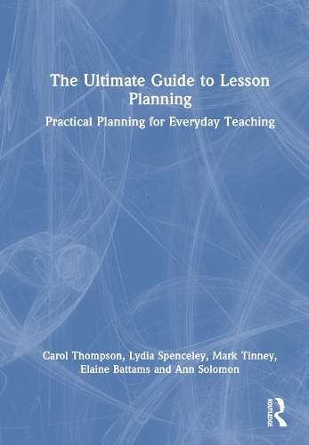 [object Object] «The Ultimate Guide to Lesson Planning: Practical Planning for Everyday Teaching», авторів Енн Соломон, Керол Томпсон, Елейн Баттамс, Лідія Спенслі, Марк Тінні - фото №1
