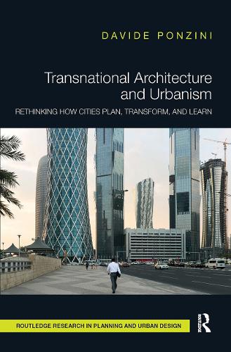 [object Object] «Transnational Architecture and Urbanism: Rethinking How Cities Plan, Transform, and Learn», автор Давіде Понціні - фото №1
