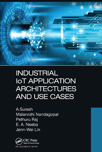 [object Object] «Industrial IoT Application Architectures and Use Cases», авторов А. Суреш, Э. A. Нееба, Дженн Вэй Лин, Маларвижи Нандагопал, Петхуру Радж - фото №1