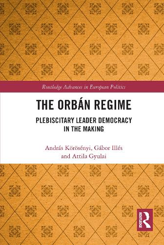 Бумажная книга «The Orbán Regime: Plebiscitary Leader Democracy in the Making», авторов Андраш Кёрёшеньи, Аттила Гюлай, Габор Иллес - фото №1