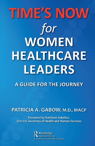 Бумажная книга «TIME'S NOW for Women Healthcare Leaders: A Guide for the Journey», автор Патриция А. Габоу - фото №1