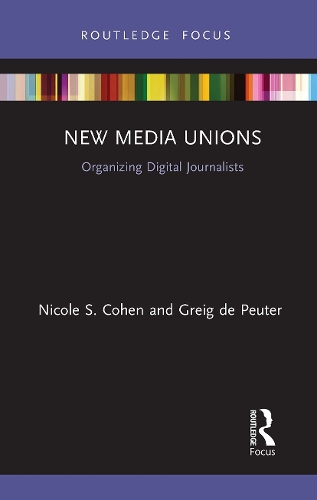 Бумажная книга «New Media Unions: Organizing Digital Journalists», авторов Грейг де Пейтер, Николь С. Коэн - фото №1