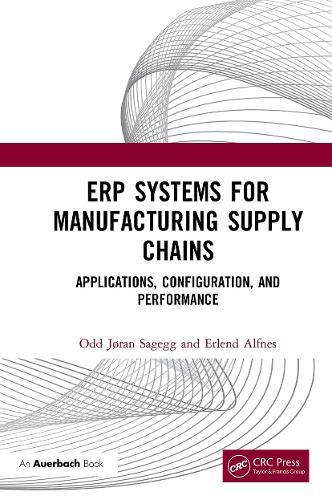 Паперова книга «ERP Systems for Manufacturing Supply Chains: Applications, Configuration, and Performance», авторів Ерленд Альфнес, Одд Йорен Сагегг - фото №1