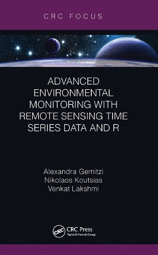 Паперова книга «Advanced Environmental Monitoring with Remote Sensing Time Series Data and R», авторів Олександра Геміці, Ніколаос Куціас, Венкат Лакшмі - фото №1