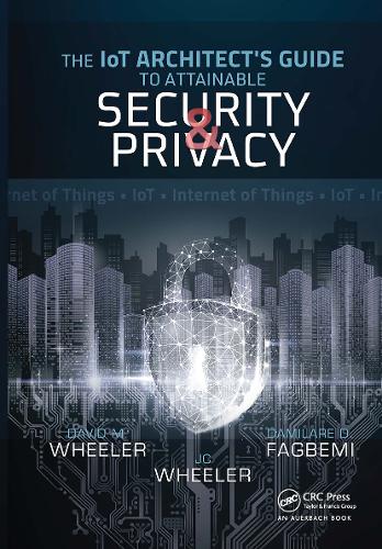[object Object] «The IoT Architect's Guide to Attainable Security and Privacy», авторів Даміларе Д. Фагбемі, Девід Уілер, Джей Сі Вілер - фото №1