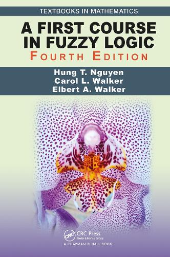 Бумажная книга «A First Course in Fuzzy Logic», авторов Кэрол Уокер, Элберт А. Уокер, Хунг Т. Нгуен - фото №1