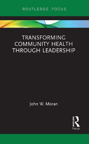 Бумажная книга «Transforming Community Health through Leadership», автор Джон В. Моран - фото №1