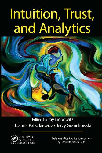 [object Object] «Intuition, Trust, and Analytics», авторов Джей Либовиц, Ежи Голуховский, Джоанна Палишкевич - фото №1