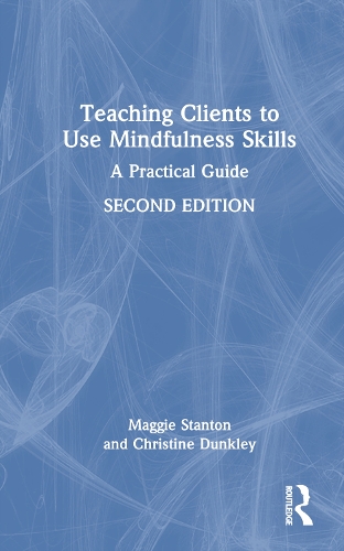 Бумажная книга «Teaching Clients to Use Mindfulness Skills: A Practical Guide», авторов Кристин Данкли, Мэгги Стэнтон - фото №1