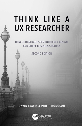 [object Object] «Think Like a UX Researcher: How to Observe Users, Influence Design, and Shape Business Strategy», авторов Дэвид Трэвис, Филип Ходжсон - фото №1