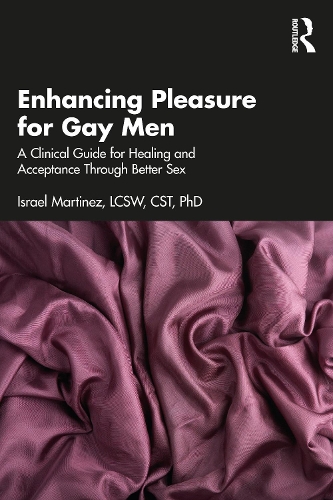 Паперова книга «Enhancing Pleasure for Gay Men: A Clinical Guide for Healing and Acceptance Through Better Sex», автор Ізраель Мартінес - фото №1