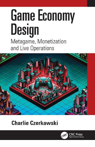 [object Object] «Game Economy Design: Metagame, Monetization and Live Operations», автор Чарли Черкавски - фото №1
