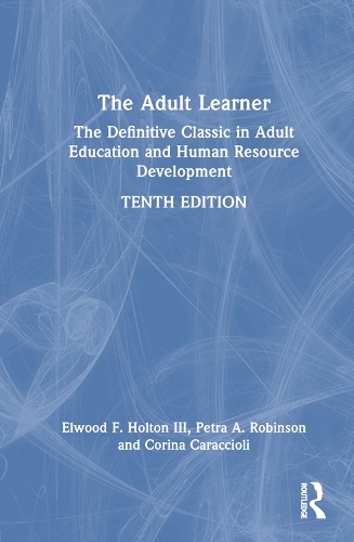 Бумажная книга «The Adult Learner: The Definitive Classic in Adult Education and Human Resource Development», авторов Корина Караччиоли, Элвуд Ф. Холтон III, Малкольм Ноулз, Петра А. Робинсон - фото №1