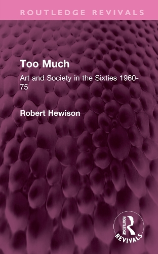 Бумажная книга «Too Much: Art and Society in the Sixties 1960-75», автор Роберт Хьюисон - фото №1
