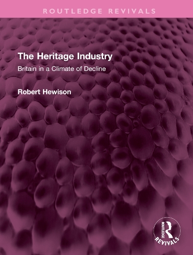 Бумажная книга «The Heritage Industry: Britain in a Climate of Decline», автор Роберт Хьюисон - фото №1