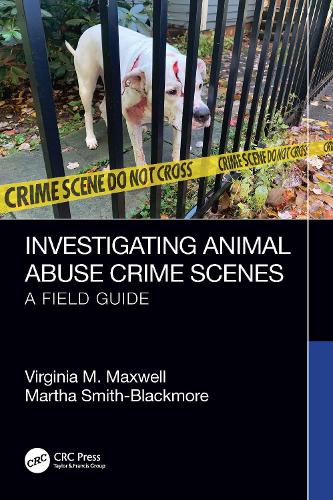 Паперова книга «Investigating Animal Abuse Crime Scenes: A Field Guide», авторів Марта Сміт-Блекмор, Вірджинія М. Максвелл - фото №1