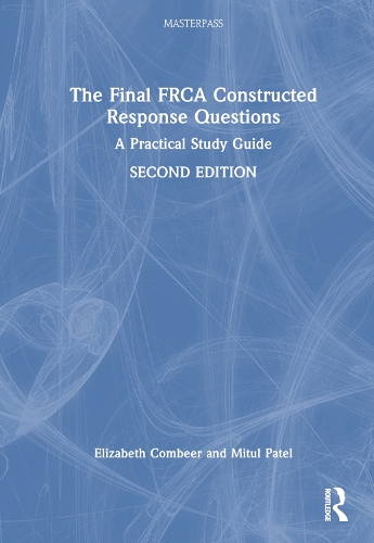 [object Object] «The Final FRCA Constructed Response Questions: A Practical Study Guide», авторов Элизабет Комбир, Митул Патель - фото №1