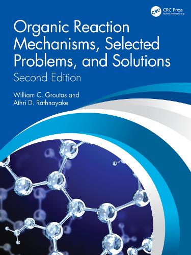 Бумажная книга «Organic Reaction Mechanisms, Selected Problems, and Solutions: Second Edition», авторов Атри Д. Ратнаяке, Уильям К. Гроутас - фото №1