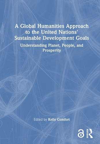 Бумажная книга «A Global Humanities Approach to the United Nations' Sustainable Development Goals: Understanding Planet, People, and Prosperity» - фото №1