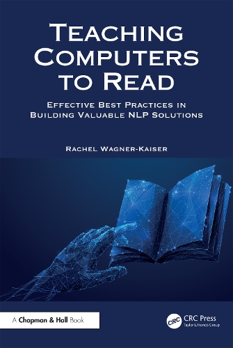 Бумажная книга «Teaching Computers to Read: Effective Best Practices in Building Valuable NLP Solutions», автор Рэйчел Вагнер-Кайзер - фото №1