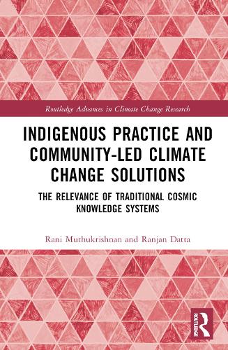 [object Object] «Indigenous Practice and Community-Led Climate Change Solutions: The Relevance of Traditional Cosmic Knowledge Systems», авторов Рани Мутукришнан, Ранджан Датта - фото №1