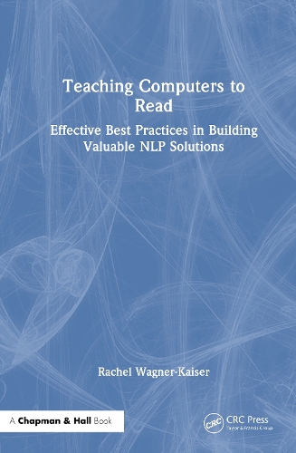 Бумажная книга «Teaching Computers to Read: Effective Best Practices in Building Valuable NLP Solutions», автор Рэйчел Вагнер-Кайзер - фото №1