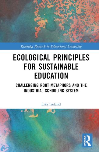 Паперова книга «Ecological Principles for Sustainable Education: Challenging Root Metaphors and the Industrial Schooling System», автор Лайза Айрленд - фото №1