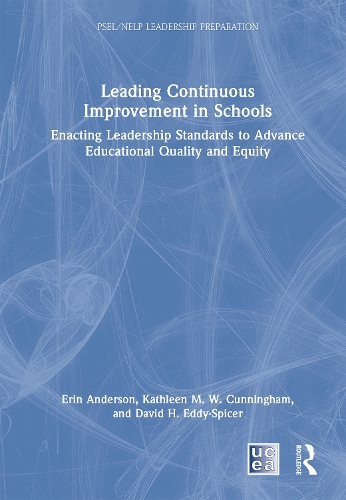 Бумажная книга «Leading Continuous Improvement in Schools: Enacting Leadership Standards to Advance Educational Quality and Equity», авторов Дэвид Х. Эдди-Спайсер, Эрин Андерсон, Кэтлин М. В. Каннингем - фото №1