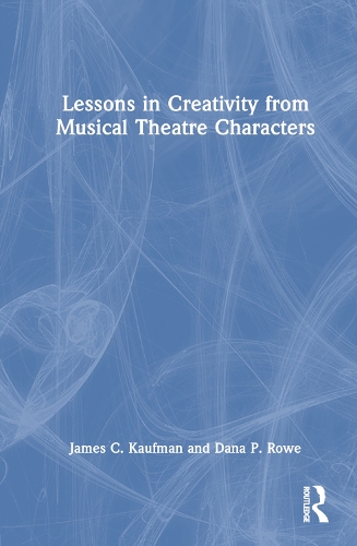Паперова книга «Lessons in Creativity from Musical Theatre Characters», авторів Дана П. Роу, Джеймс К. Кауфман - фото №1