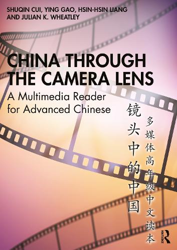 [object Object] «China through the Camera Lens 镜头中的中国: A Multimedia Reader for Advanced Chinese 多媒体高年级中文读本», авторів Хсін-Хсін Лян, Джуліан К. Вітлі, Ін Гао - фото №1