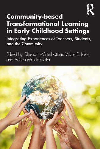 Паперова книга «Community-based Transformational Learning in Early Childhood Settings: Integrating Experiences of Teachers, Students, and the Community», авторів Адріан Малек-Ласатер, Крістіан Вінтерботтом, Вікі Е. Лейк - фото №1