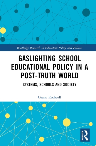 Бумажная книга «Gaslighting School Educational Policy in a Post-Truth World: Systems, Schools and Society», автор Грант Родуэлл - фото №1