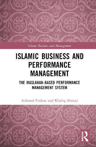 Бумажная книга «Islamic Business and Performance Management: The Maslahah-Based Performance Management System», авторов Ахмад Фирдаус, Халик Ахмад - фото №1