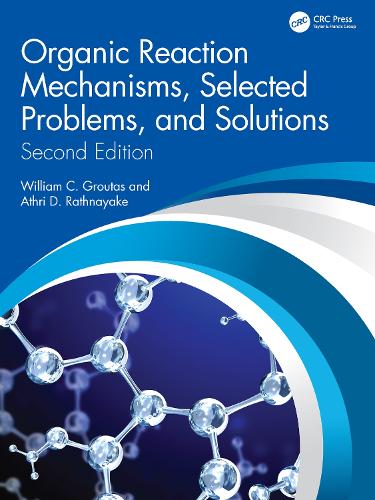 Бумажная книга «Organic Reaction Mechanisms, Selected Problems, and Solutions: Second Edition», авторов Атри Д. Ратнаяке, Уильям К. Гроутас - фото №1