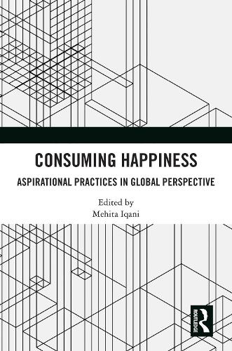 Бумажная книга «Consuming Happiness: Aspirational Practices in Global Perspective» - фото №1
