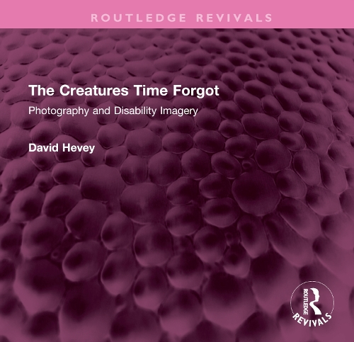 Бумажная книга «The Creatures Time Forgot: Photography and Disability Imagery», автор Дэвид Хеви - фото №1