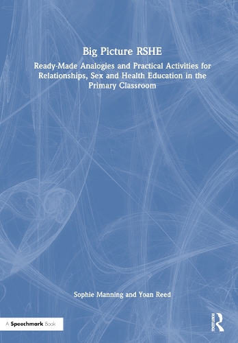Бумажная книга «Big Picture RSHE: Ready-Made Analogies and Practical Activities for Relationships, Sex and Health Education in the Primary Classroom», авторов Софи Мэннинг, Йоан Рид - фото №1