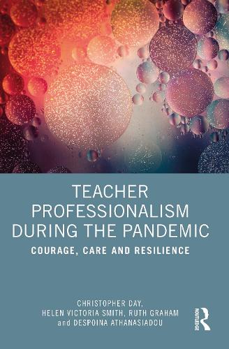 Паперова книга «Teacher Professionalism During the Pandemic: Courage, Care and Resilience», авторів Деспоіна Атанасіаду, Хелен Вікторія Сміт, Рут Грем - фото №1