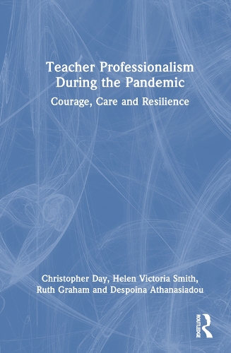 Бумажная книга «Teacher Professionalism During the Pandemic: Courage, Care and Resilience», авторов Деспоина Афанасиаду, Хелен Виктория Смит, Рут Грэм - фото №1