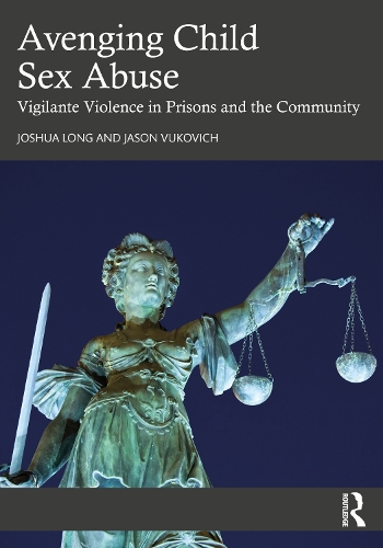 Паперова книга «Avenging Child Sex Abuse: Vigilante Violence in Prisons and the Community», авторів Джейсон Вукович, Джошуа Лонг - фото №1
