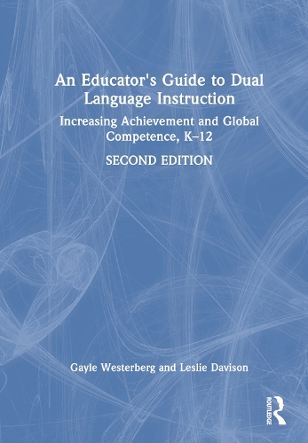 Бумажная книга «An Educator's Guide to Dual Language Instruction: Increasing Achievement and Global Competence, K–12», авторов Гейл Вестерберг, Лесли Дэвисон - фото №1