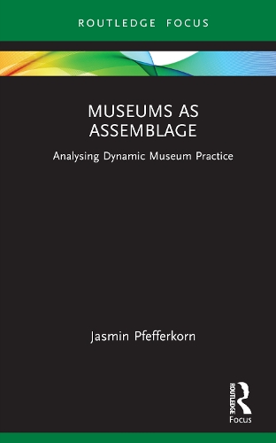 Бумажная книга «Museums as Assemblage: Analysing dynamic museum practice», автор Жасмин Пфефферкорн - фото №1