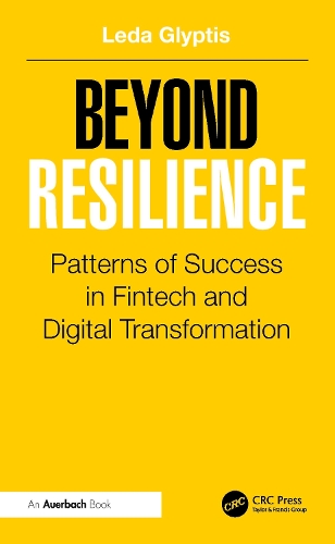 Бумажная книга «Beyond Resilience: Patterns of Success in Fintech and Digital Transformation», автор Леда Глиптис - фото №1